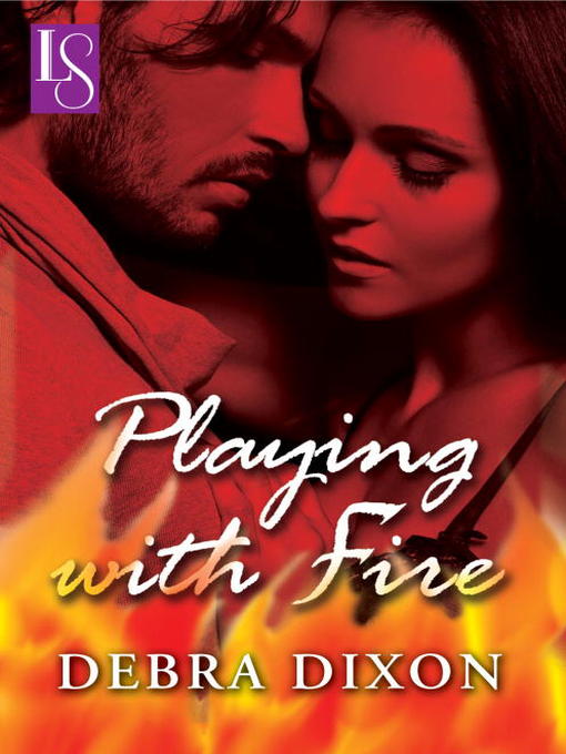 Title details for Playing with Fire by Debra Dixon - Available